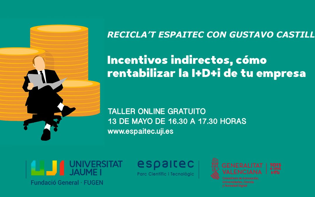 Recicla’t Espaitec celebra un taller online sobre cómo rentabilizar los proyectos empresariales de I+D+i mediante los incentivos indirectos