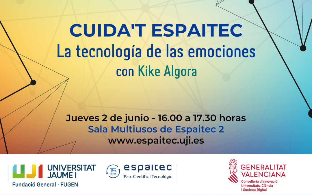 «La tecnología de las emociones» con Kike Algora, próximo taller del ciclo Cuida’t Espaitec