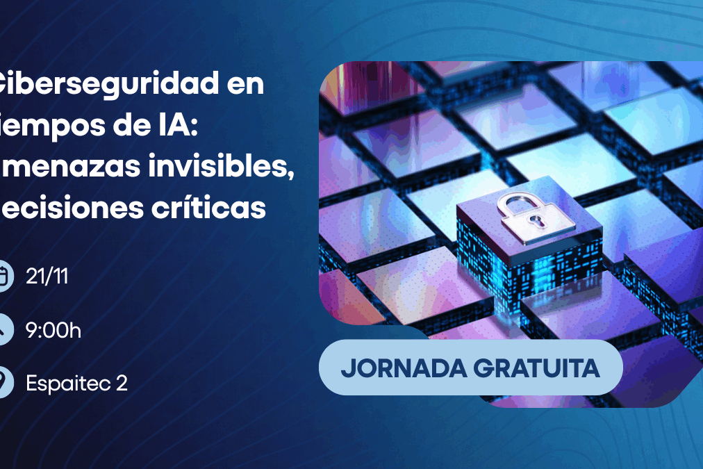 Cartel de la jornada «Ciberseguridad en tiempos de inteligencia artificial: amenazas invisibles, decisiones críticas»